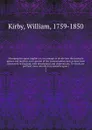 Monographia apum Angliae; or, An attempt to divide into their naturla genera and families, such species of the Linnean genus Apis as have been discovered in England; with descriptions and observations. To which are prefixed some introductory remar... - William Kirby