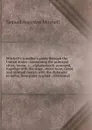 Mitchell's traveller's guide through the United States : containing the principal cities, towns, &c., alphabetically arranged, together with the stage, steam-boat, canal, and railroad routes, with the distances, in miles, from place to place ; ill... - S. Augustus Mitchell