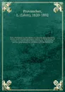 Flore canadienne; ou, Description de toutes les plantes des forets, champs, jardins et eaux du Canada, donnant le nom botanique de chacune, ses noms vulgaires francais et anglais, indiquant son parcours geographique, les proprietes qui la distingu... - Léon Provancher