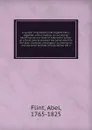 A system of geometry and trigonometry; together with a treatise on surveying; teaching various ways of taking the survey of a field; also to protract the same and find the area. Likewise, rectangular surveying; or, and accurate method of calculati... - Abel Flint