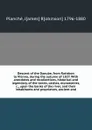 Descent of the Danube, from Ratisbon to Vienna, during the autumn of 1827. With anecdotes and recollections, historical and legendary, of the towns, castles, monasteries, &c., upon the banks of the river, and their inhabitants and proprietors, anc... - James Robinson Planché