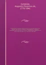 Organographie vegetale, ou Description raisonnee des organes des plantes; pour servir de suite et de developpement a la theorie elementaire de la botanique, et d'introd. a la physiologie vegetale et a la physiologie vegetale et a la description de... - Augustin Pyramus de Candolle