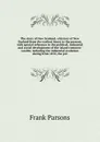 The story of New Zealand; a history of New Zealand from the earliest times to the present, with special reference to the political, industrial and social development of the island common-wealth; including the industrial evolution dating from 1870,... - Parsons Frank