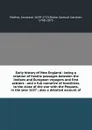 Early history of New England : being a relation of hostile passages between the Indians and European voyagers and first settlers : and a full narrative of hostilities, to the close of the war with the Pequots, in the year 1637 ; also a detailed ac... - Increase Mather