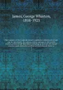 The wonders of the Colorado Desert (southern California) its rivers and its mountains, its canyons and its springs, its life and its history, pictured and described; including an account of a recent journey made down the overflow of the Colorado R... - George Wharton James