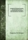 An explanation of the gnomonic projection of the sphere; and of such points of astronomy as are most necessary in the use of astronomical maps: being a description of the construction and use of the larger and smaller maps of the stars; as also of... - Augustus de Morgan