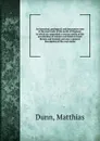 An historical, geological, and descriptive view of the coal trade of the north of England . to which are appended a concise notice of the peculiarities of certain coal fields in Great Britain and Ireland; and also a general description of the coal... - Matthias Dunn