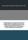 Christian workers' commentary on the Old and New Testaments, arranged in sections with questions for use in family altars and in adult Bible classes. Containing homiletic and expository suggestions for young preachers. Also an index of texts and t... - James Martin Gray