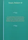 The great contest. The chief advocates of anti-Mormon measures reviewed by their speeches in the House of representatives, January 12, 1887, on the bill reported by J. Randolph Tucker as a substitute for Senator Edmund's bill against the Mormon ch... - Robert W. Sloan