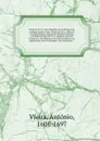 Sermam de S. Ioam Baptista na profissam da senhora madre soror Maria da Cruz, filha do excellentissimo. Duque de Medina Sydonia, sobrinha da Raynha N.S. religiosa de Sam Francisco. No Mosteyro de Nossa Senhora na Quietacam, das Framengas. Em Alcan... - António Vieira