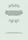 Reflexions upon the devotions of the Roman Church : with the prayers, hymns & lessons themselves, taken out of their authentick books. In three parts. This first part, containing their devotions to saints and angels. Also two digressions concernin... - John Patrick