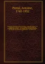 Histoire de l'anatomie et de la chirurgie : contenant l'origine & les progres de ces sciences : avec un tableau chronologique des principales decouvertes : & un catalogue des ouvrages d'anatomie & de chirurgie : des memoires academiques : des diff... - Antoine Portal
