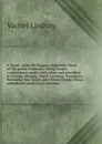 A handy guide for beggars, especially those of the poetic fraternity; being sundry explorations, made while afoot and penniless in Florida, Georgia, North Carolina, Tennessee, Kentucky, New Jersey, and Pennsylvania. These adventures convey and ill... - Lindsay Vachel