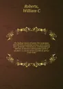 The leading orators of twenty-five campaigns, from the first presidential canvass to the present time : portraits, reminiscences, and biographical sketches of America's distinguished political speakers ; a concise history of political parties in t... - William C. Roberts