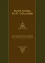 L'Hystoire des devx prevx tres nobles et tres-vaillans chevaliers Valentin et Orson : fils de l'Empereur de Grece, & nepueux du tres-vaillant & tres-Chrestien Roy de France, Pepin. Contenant plusieurs & diuerses matieres, comme vous pourrez veoir ... - Nicolas Oudot