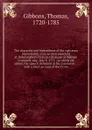The character and blessedness of the righteous represented : in a sermon preached at Haberdashers-Hall, on the death of William Cromwell, esq., July 9, 1772 : to which are added, the speech delivered at his interment . : with a brief account of th... - Thomas Gibbons