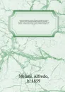 L'arte nell'industria : lavori di legno e pastiglia, lavori di metallo, lavori di pietra, marmo, alabastro, ceramica, musaico, vetro, lavori di osso e avorio, lavori tessili, carte da parati e cuoi decorati, ricami, pizzi, cartelloni, stampe, ecc.... - Alfredo Melani