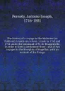 The history of a voyage to the Malouine (or Falkland) Islands microform : made in 1763 and 1764 under the command of M. de Bougainville, in order to form a settlement there : and of two voyages to the Streights of Magellan, with an account of the ... - Antoine Joseph Pernety
