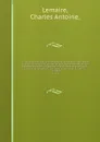 L'Illustration horticole ?journal spec?ial des serres et des jardins, ou choix raisonne ?des plantes les plus inter?ressantes sous le rapport ornemental, comprenant leur histoire complet?e, leur description comparee?, leur figure et leur culture /... - Charles Antoine Lemaire