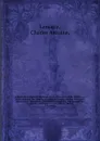 L'Illustration horticole ?journal spec?ial des serres et des jardins, ou choix raisonne ?des plantes les plus inter?ressantes sous le rapport ornemental, comprenant leur histoire complet?e, leur description comparee?, leur figure et leur culture /... - Charles Antoine Lemaire