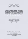 Abrege de l'histoire generale des voyages microforme : contenant ce qu'il y a de plus remarquable, de plus utile et de mieux avere dans les pays ou les voyageurs ont penetre; les moeurs des habitans, la religion, les usages, arts et sciences, comm... - Jean-François de La Harpe