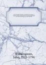 The works of John Witherspoon : containing essays, sermons, &c., on important subjects . together with his lectures on moral philosophy eloquence and divinity, his speeches in the American Congress, and many other valuable pieces, never before pub... - John Witherspoon