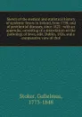 Sketch of the medical and statistical history of epidemic fevers in Ireland, from 1798, and of pestilential diseases, since 1823 : with an appendix, consisting of a dissertation on the pathology of fever, edit. Dublin, 1826, and a comparative view... - Gulielmus Stoker