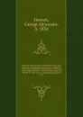 Report of the survey and examination of the chain of waters extending from the village of Lakefield, North Douro through to Katchewanook, Clear, and Stoney Lakes microform : and the rivers connected with them, with a view of rendering those waters... - George Alexander Stewart