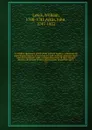A complete dictionary of the whole materia medica : containing an experimental history of every natural and artificial substance made use of in medicine : with a compendious view of their natural history, an account of their pharmaceutic propertie... - William Lewis