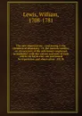 The new dispensatory : containing, I. the elements of pharmacy : II. the materia medica, or, An account of the substances employed in medicine; with the virtues and uses of each srticle, so far as they are warranted by experience and observation :... - William Lewis