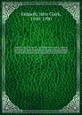 Ridpath's Universal history : an account of the origin, primitive condition and ethnic development of the great races of mankind, and of the principal events in the evolution and progress of the civilized life among men and nations, from recent an... - John Clark Ridpath