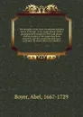 The draughts of the most remarkable fortified towns of Europe, in 44 copper plates. With a geographical description of the said places. And the history of the sieges they have sustain'd, and the revolutions they have undergon, for above these two ... - Abel Boyer
