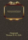 Ireland and her people; a library of Irish biography, together with a popular history of ancient and modern Erin, to which is added an appendix of copious notes and useful tables; supplemented with a dictionary of proper names in Irish mythology, ... - Thomas W. H. Fitzgerald