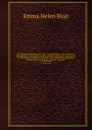 The Philippine Islands, 1493-1803 : explorations by early navigators, descriptions of the islands and their peoples, their history and records of the Catholic missions, as related in contemporaneous books and manuscripts, showing the political, ec... - Blair Emma Helen