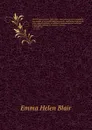 The Philippine Islands, 1493-1803 : explorations by early navigators, descriptions of the islands and their peoples, their history and records of the Catholic missions, as related in contemporaneous books and manuscripts, showing the political, ec... - Blair Emma Helen