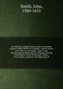 De Gedenkwaardige Reizen vanden beroemden Capiteyn Johan Smith na Virginien : gedaan in den Jare 1606. en vervolgens ; waar in een nauwkeurige beschrijving dier Plaatsen, desselfs Inwoonders, hunne Godsdienst, Zeden, Gewoontens, manieren van Regee... - John Smith
