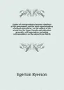 Copies of correspondence between members of the government and the chief superintendent of schools microform : on the subject of the school law for Upper Canada and education generally, with appendices, including correspondence on the subject from... - Egerton Ryerson