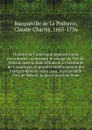 Histoire de l'Amerique septentrionale microforme : contenant le voyage du Fort de Nelson, dans la Baie d'Hudson a l'extremite de l'Amerique, le premier etablissement des Francais dans ce vaste pays, la prise dudit Fort de Nelson, la description du... - Bacqueville de La Potherie