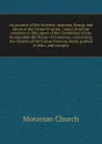 An account of the doctrine, manners, liturgy and idiom of the Unitas Fratrum : taken from the vouchers to the report of the Committee of the honourable the House of Commons, concerning the Church of the Unitas Fratrum, lately printed in folio, and... - Moravian Church