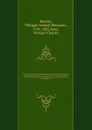 Histoire parlementaire de la Revolution francaise; ou, Journal des Assemblees nationales, depuis 1789 jusqu'en 1815, contenant la narration des evenemens, les debats des Assemblees, et particulierement de la Societe des Jacobins les proces-verbaux... - Philippe-Joseph-Benjamin Buchez