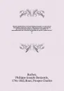 Histoire parlementaire de la Revolution francaise; ou, Journal des Assemblees nationales, depuis 1789 jusqu'en 1815, contenant la narration des evenemens, les debats des Assemblees, et particulierement de la Societe des Jacobins les proces-verbaux... - Philippe-Joseph-Benjamin Buchez