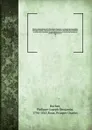 Histoire parlementaire de la Revolution francaise; ou, Journal des Assemblees nationales, depuis 1789 jusqu'en 1815, contenant la narration des evenemens, les debats des Assemblees, et particulierement de la Societe des Jacobins les proces-verbaux... - Philippe-Joseph-Benjamin Buchez