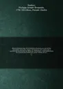 Histoire parlementaire de la Revolution francaise; ou, Journal des Assemblees nationales, depuis 1789 jusqu'en 1815, contenant la narration des evenemens, les debats des Assemblees, et particulierement de la Societe des Jacobins les proces-verbaux... - Philippe-Joseph-Benjamin Buchez