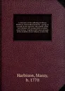 A narrative of the sufferings of Massy Harbison, from Indian barbarity : giving an account of her captivity, the murder of her two children, her escape, with an infant at her breast ; together with some account of the cruelties of the Indians, on ... - Massy Harbison