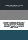 History of the county of Peterborough, Ontario microform : containing a history of the county, history of Haliburton county, their townships, towns, schools, churches, etc. ; general and local statistics, biographical sketches, and an outline hist... - Charles Pelham Mulvany
