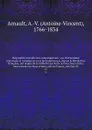 Biographie nouvelle des contemporains : ou, Dictionnaire historique et raisonne de tous les hommes qui, depuis la Revolution francaise, ont acquis de la celebrite par leurs actions, leurs ecrits, leurs erreurs ou leurs crimes, soit en France, soit... - Antoine-Vincent Arnault