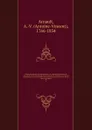 Biographie nouvelle des contemporains : ou, Dictionnaire historique et raisonne de tous les hommes qui, depuis la Revolution francaise, ont acquis de la celebrite par leurs actions, leurs ecrits, leurs erreurs ou leurs crimes, soit en France, soit... - Antoine-Vincent Arnault