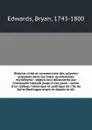 Histoire civile et commerciale des colonies anglaises dans les Indes occidentales microforme : depuis leur decouverte par Christophe Colomb jusqu'a nos jours : suivie d'un tableau historique et politique de l'ile de Saint-Domingue avant et depuis ... - Bryan Edwards