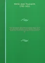 Esprit du Mercure de France, depuis son origine jusqu'a 1792, ou choix des meilleures pieces de ce journal, tant en prose qu'en vers; contenant des anecdotes curieuses, litteraires et politiques, des reflexions morales et des pensees philosophique... - Jean Toussaint Merle