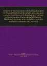 History of the University of Dublin, (founded by Queen Elizabeth,) its origin, progress, and present condition, with biographical notices of many eminent men educated therein. Illustrated by views of its buildings, and the academic costumes, etc.,... - William Benjamin Sarsfield Taylor